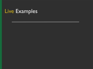 Live Examples
 