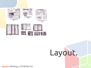 Layout.
layouts, Kemeny_x, CC BY-NC 2.0
 