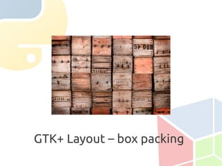 GTK+ Layout – box packing
 