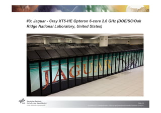 #3: Jaguar - Cray XT5-HE Opteron 6-core 2.6 GHz (DOE/SC/Oak
Ridge National Laboratory, United States)




                ...