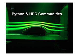 Python & HPC Communities




               EuroPython 2011 > Andreas Schreiber > Python for High Performance and Scientif...