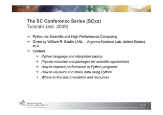 The SC Conference Series (SCxx)
Tutorials (est. 2009)

!   "Python for Scientific and High Performance Computing
!   "Give...