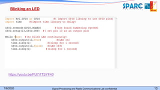 7/8/2020 Signal Processing and Radio Communications Lab confidential 13
Blinking an LED
https://youtu.be/PU7i7TSYF40
 