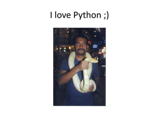 I love Python ;)
 