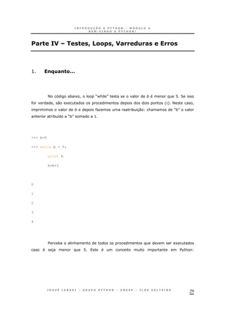 29
# " " : && : # () # &
> !B)#!"&CCC
< * 1 ! M-& N @ 2
! 0 1 'L+ < !
O * 30 & M*N
* 8 M*N >
>>> b=0
>>> while b < 5:
print b
b=b+1
0
1
2
3
4
$ * & 1
) @ $%&
 
