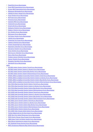 • PowerPoint Kursu Bayrampaşa
• Excel VBA Programlama Kursu Bayrampaşa
• Access VBA Programlama Kursu Bayrampaşa
• Bilgisayarlı Muhasebe Kursu Bayrampaşa
• Hakediş Ve Kesin Hesap Kursu Bayrampaşa
• Proje Yönetimi Kursu Bayrampaşa
• MS Project Kursu Bayrampaşa
• Primavera Kursu Bayrampaşa
• İstatistik SPSS Kursu Bayrampaşa
• Yöneticilik Kursu Bayrampaşa
• Girişimcilik Kursu Bayrampaşa
• Sözleşme Yönetimi Kursu Bayrampaşa
• Değişim Yönetimi Kursu Bayrampaşa
• Kriz Yönetimi Kursu Bayrampaşa
• Motivasyon Kursu Bayrampaşa
• Üst Düzey Yönetici Kursu Bayrampaşa
• Liderlik Kursu Bayrampaşa
• Yöneticiler İçin Finans Kursu Bayrampaşa
• Toplantı Yönetimi Kursu Bayrampaşa
• Yönetici Asistanlığı Kursu Bayrampaşa
• Raporlama Teknikleri Kursu Bayrampaşa
• Satınalma Yönetimi Kursu Bayrampaşa
• Stres Yönetimi Kursu Bayrampaşa
• Etkili Sunum Teknikleri Kursu Bayrampaşa
• Kamu İhale Kursu Bayrampaşa
• Problem Çözme Teknikleri Kursu Bayrampaşa
• Zaman Yönetimi Kursu Bayrampaşa
• Müzakere Teknikleri Kursu Bayrampaşa
• Sekreterlik Kursu Bayrampaşa
Kalite
• ISO 9001 Kalite Yönetim Sistemi Temel Kursu Bayrampaşa
• ISO 9001 Kalite Yönetim Sistemi İç Denetçi Kursu Bayrampaşa
• ISO 9001 Kalite Yönetim Sistemi Baş Denetçi Kursu Bayrampaşa
• ISO 9001 Kalite Yönetim Sistemi Dokümantasyon Kursu Bayrampaşa
• OHSAS 18001 İş Sağlığı Ve Güvenliği Yönetim Sistemi Temel Kursu Bayrampaşa
• OHSAS 18001 İş Sağlığı Ve Güvenliği Yönetim Sistemi İç Denetçi Kursu Bayrampaşa
• OHSAS 18001 İş Sağlığı Ve Güvenliği Yönetim Sistemi Baş Denetçi Kursu Bayrampaşa
• OHSAS 18001 İş Sağlığı Ve Güvenliği Yönetim Sistemi Dökümantasyon Kursu Bayrampaşa
• ISO 27001 Bilgi Güvenliği Yönetim Sistemi Temel Kursu Bayrampaşa
• ISO 27001 Bilgi Güvenliği Yönetim Sistemi İç Denetçi Kursu Bayrampaşa
• ISO 27001 Bilgi Güvenliği Yönetim Sistemi Baş Denetçi Kursu Bayrampaşa
• ISO 27001 Bilgi Güvenliği Yönetim Sistemi Dökümantasyon Kursu Bayrampaşa
• ISO 22000 Gıda Güvenliği Yönetim Sistemi Temel Kursu Bayrampaşa
• ISO 22000 Gıda Güvenliği Yönetim Sistemi İç Denetçi Kursu Bayrampaşa
• ISO 22000 Gıda Güvenliği Yönetim Sistemi Baş Denetçi Kursu Bayrampaşa
• ISO 22000 Gıda Güvenliği Yönetim Sistemi Dökümantasyon Kursu Bayrampaşa
• ISO 14001 Çevre Yönetim Sistemi Temel Kursu Bayrampaşa
• ISO 14001 Çevre Yönetim Sistemi İç Denetçi Kursu Bayrampaşa
• ISO 14001 Çevre Yönetim Sistemi Baş Denetçi Kursu Bayrampaşa
• ISO 14001 Çevre Yönetim Sistemi Dökümantasyon Kursu Bayrampaşa
• ISO 16949 Kalite Yönetim Sistemi Kursu Bayrampaşa
• ISO 13485 Tıbbi Cihazlar Kalite Sistemi Kursu Bayrampaşa
• Tehlike Değerlendirme Ve Risk Analizi Kursu Bayrampaşa
• APQP (İleri Ürün Kalite Planlaması) Kursu Bayrampaşa
• PPAP (Üretim Parçası Onay Prosesi) Kursu Bayrampaşa
• FMEA (Hata Türleri Ve Etkileri Analizi) Kursu Bayrampaşa
• MSA (Ölçme Sistemlerinin Analizi) Kursu Bayrampaşa
• SPC (İstatiksel Proses Kontrol) Kursu Bayrampaşa
• IMDS (Uluslararası Malzeme Bilgi Sistemi) Kursu Bayrampaşa
 