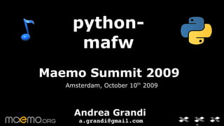 python-mafw Maemo Summit 2009 Amsterdam, October 10 th  2009 Andrea Grandi [email_address] 