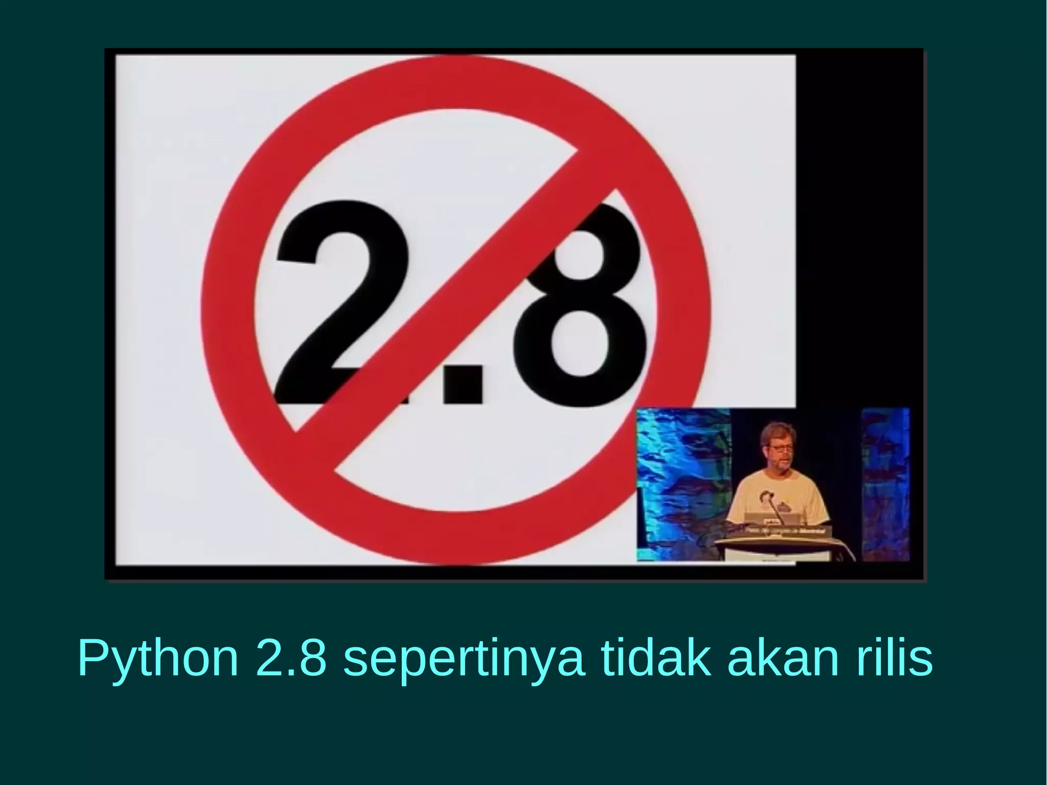 Python 2.8 sepertinya tidak akan rilis 
 