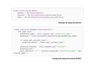 Exemplo de classe de domínio




Exemplo de classe de controle (POST)
 