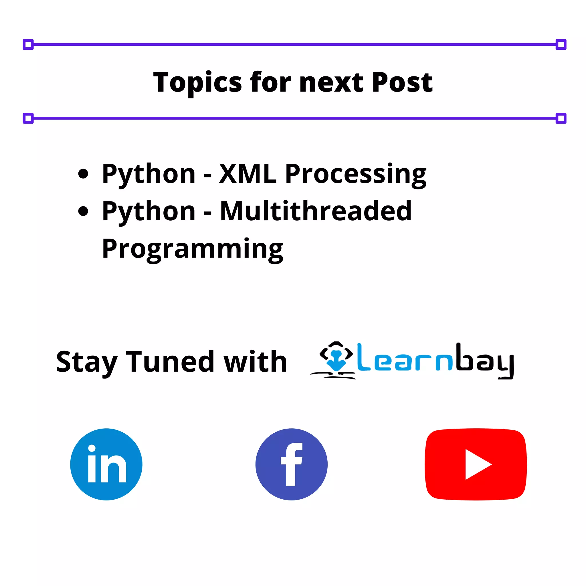 Python - XML Processing Python - Multithreaded Programming Stay Tuned with Topics for next Post 