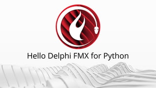 Python on Android with Delphi FMX - The Cross Platform GUI Framework | PPT