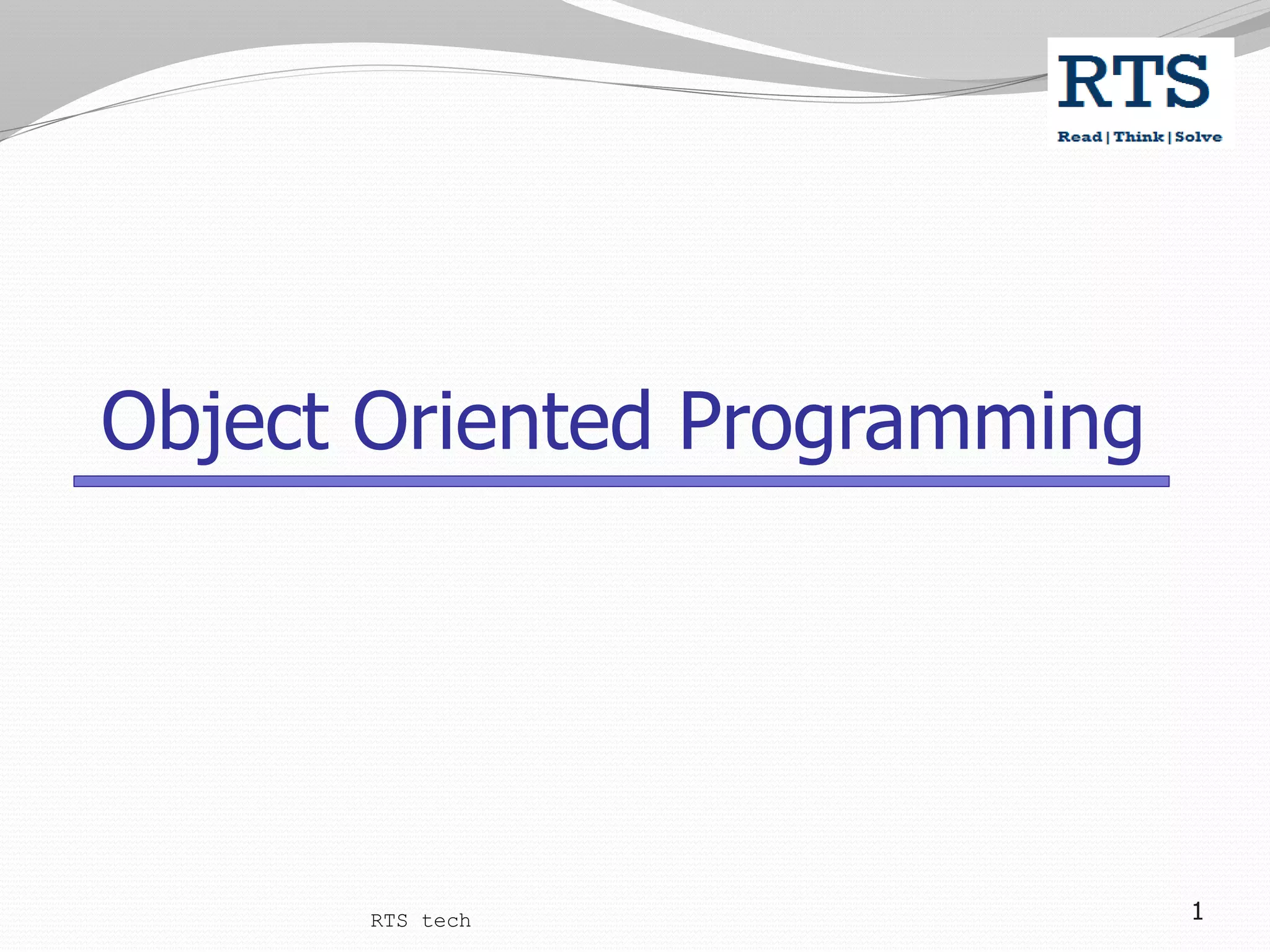 1
Object Oriented Programming
RTS tech
 