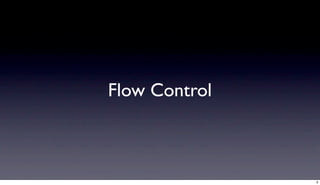 Flow Control



               9
 