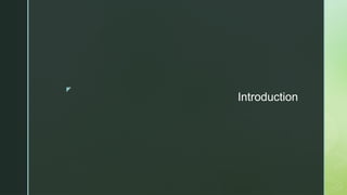 z
Introduction
 