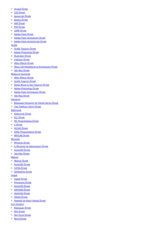 • Drupal Örnek
• CSS Örnek
• Javascript Örnek
• JQuery Örnek
• ASP Örnek
• PHP Örnek
• LAMP Örnek
• Adobe Flash Örnek
• Adobe Flash Animasyon Örnek
• Adobe Flash ActionScript Örnek
Grafik
• Grafik Tasarım Örnek
• Adobe Photoshop Örnek
• İllustrator Örnek
• İndesign Örnek
• After Effects Örnek
• Maya (3D Modelleme & Animasyon) Örnek
• 3ds Max Örnek
Medya & Yayıncılık
• After Effects Örnek
• Grafik Tasarım Örnek
• Dijital Müzik & Ses Tasarımı Örnek
• Adobe Photoshop Örnek
• Adobe Flash Animasyon Örnek
• 3ds Max Örnek
Donanım
• Bilgisayar Donanım Ve Teknik Servis Örnek
• Cep Telefonu Tamir Örnek
Elektronik
• Elektronik Örnek
• PLC Örnek
• PIC Programlama Örnek
• C Örnek
• OrCAD Örnek
• VHDL Programlama Örnek
• MATLAB Örnek
Mimarlık
• Mimarlık Örnek
• İç Mimarlık Ve Dekorasyon Örnek
• AutoCAD Örnek
• 3ds Max Örnek
Makine
• Makine Örnek
• AutoCAD Örnek
• CATIA Örnek
• Solidworks Örnek
İnşaat
• İnşaat Örnek
• Primavera Örnek
• AutoCAD Örnek
• SAP2000 Örnek
• Sta4CAD Örnek
• XSteel Örnek
• Hakediş Ve Kesin Hesap Örnek
İş & Yönetim
• Bilgisayar Örnek
• Ofis Örnek
• İleri Excel Örnek
• Word Örnek
 