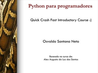 Python para programadores ,[object Object],[object Object],[object Object],[object Object]