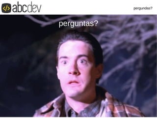 pergundas?
perguntas?
 