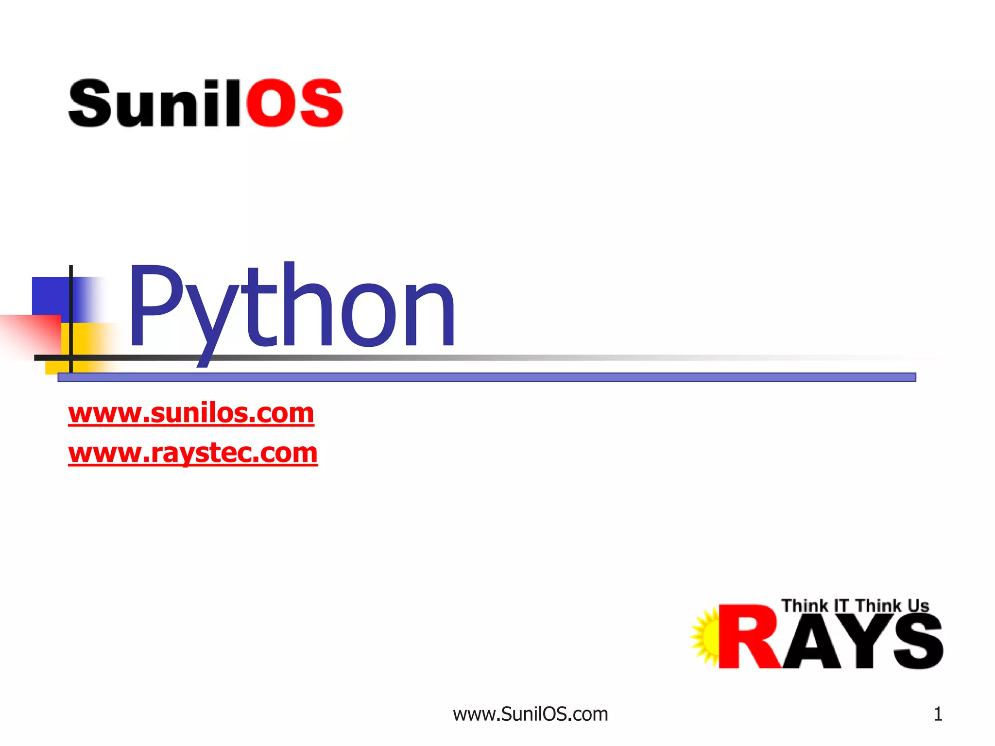 www.SunilOS.com 1
Python
www.sunilos.com
www.raystec.com
 