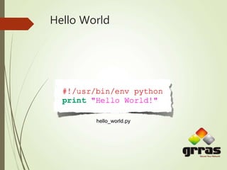 Hello World
hello_world.py
 