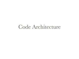 Code Architecture 
 