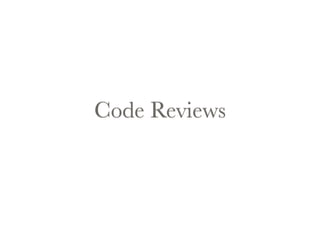Code Reviews 
 