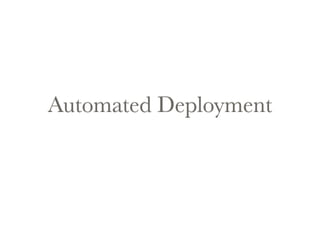 Automated Deployment 
 