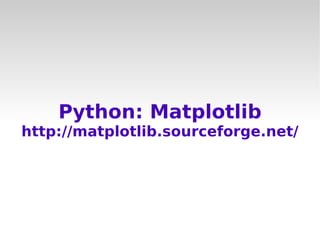 Python: Matplotlib
http://matplotlib.sourceforge.net/
 