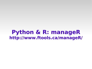 Python & R: manageR
http://www.ftools.ca/manageR/
 