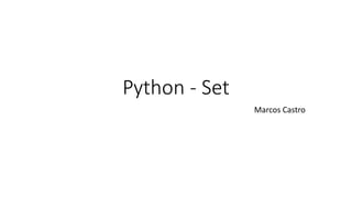 Python - Set
Marcos Castro
 