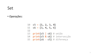 Set
• Operações:
5
 
