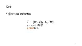 Set
• Removendo elementos:
6
 