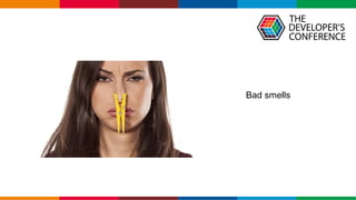 Globalcode – Open4education
Bad smells
 