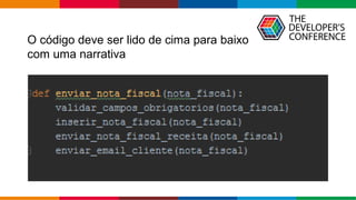 Globalcode – Open4education
O código deve ser lido de cima para baixo
com uma narrativa
 