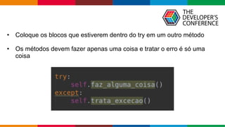 Globalcode – Open4education
• Coloque os blocos que estiverem dentro do try em um outro método
• Os métodos devem fazer apenas uma coisa e tratar o erro é só uma
coisa
 