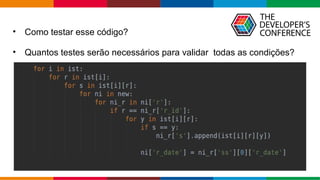 Globalcode – Open4education
• Como testar esse código?
• Quantos testes serão necessários para validar todas as condições?
 