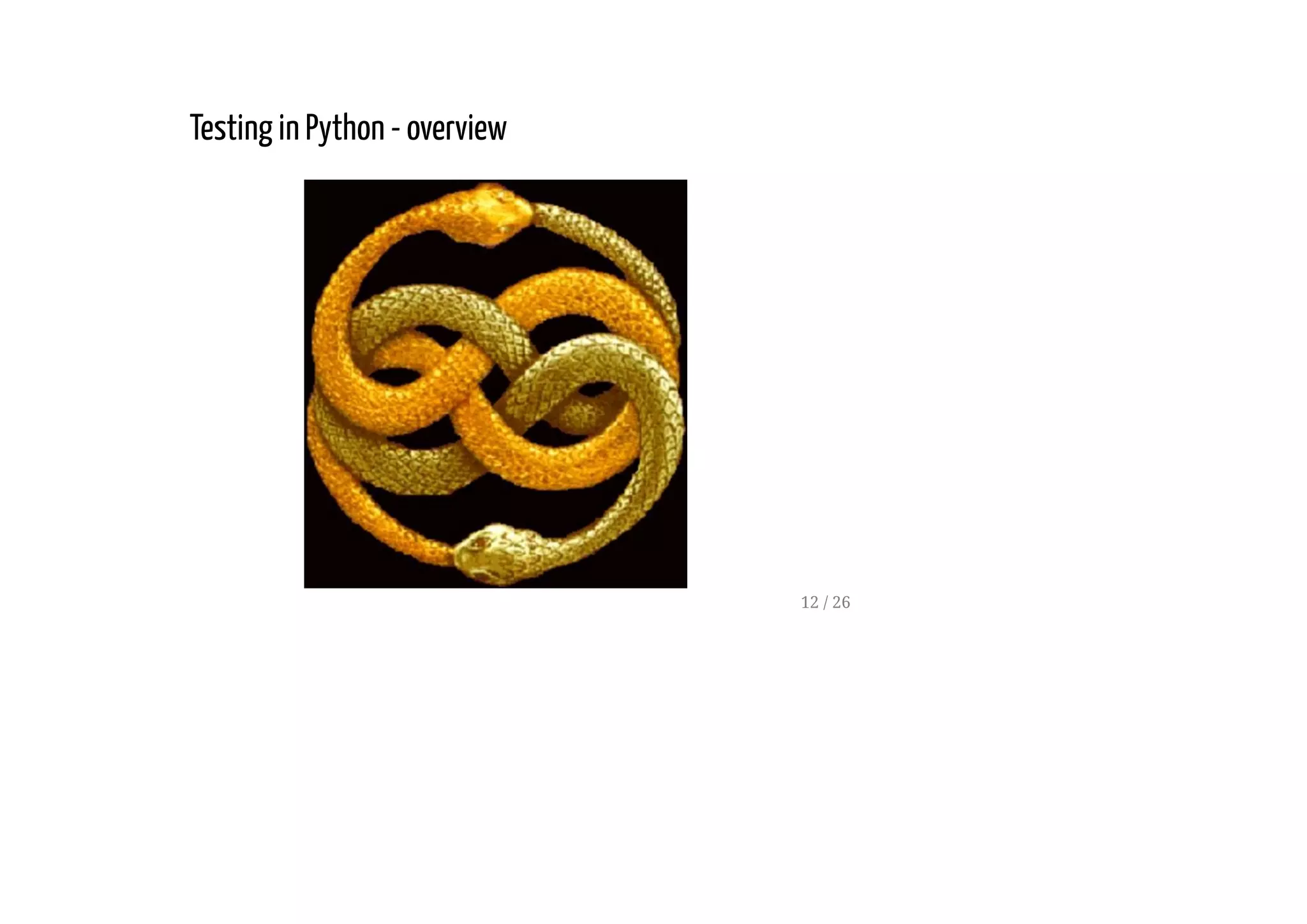 Testing in Python - overview
12 / 26
 