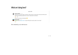 What am I doing here?
Me: confused py.test with doctest
4 / 26
 