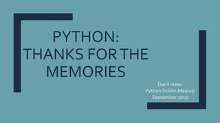 Python: Thanks for the memories | PPT
