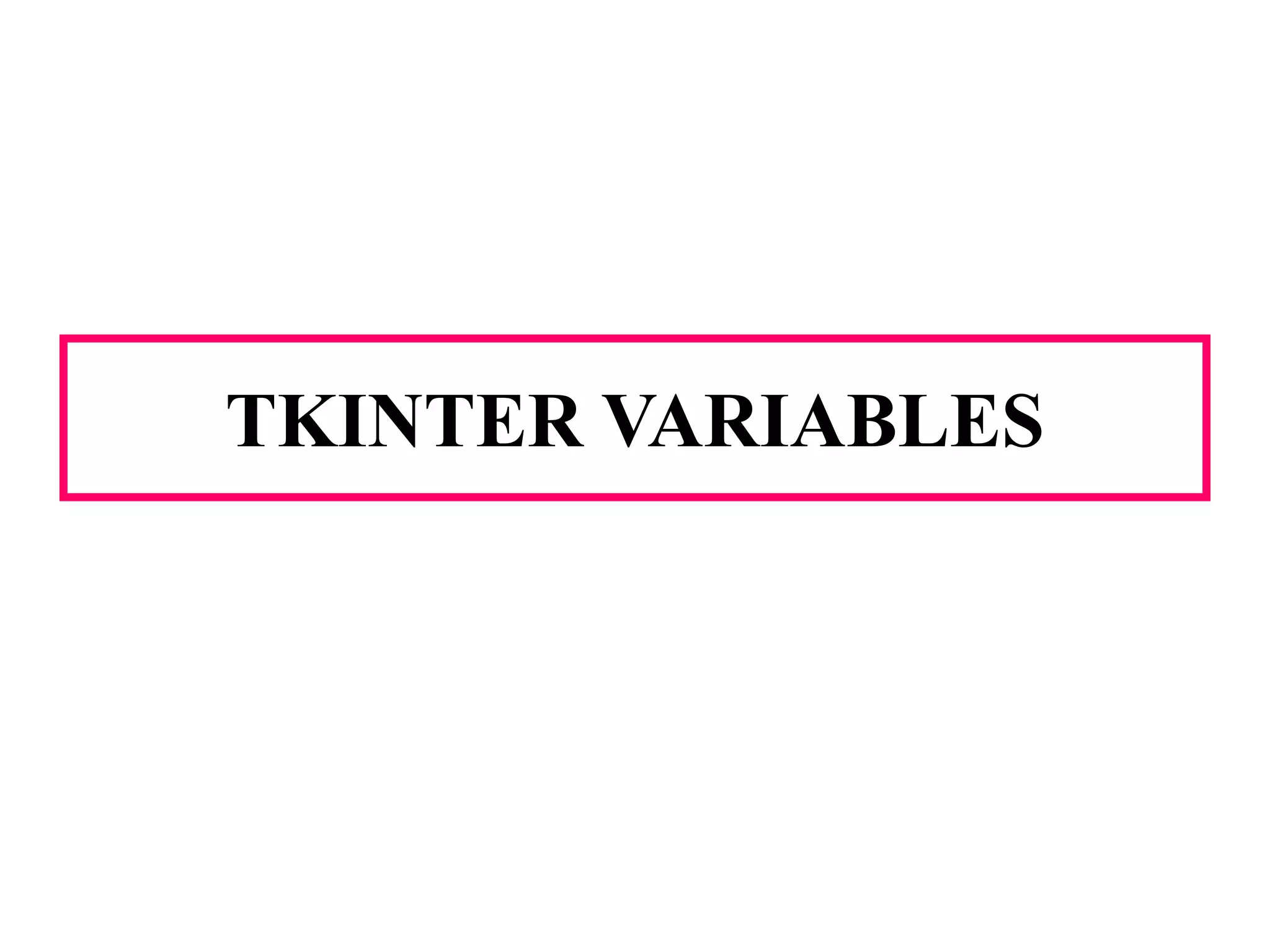 TKINTER VARIABLES
 