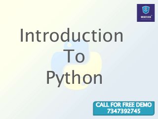 Introduction
To
Python
CALL FOR FREE DEMO
7347392745
 
