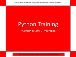 http://algorithmtraining.com/python-training-in-hyderabad/
Python Training
-Algorithm Class , Hyderabad
Python Training in Hyderabad, python online and class room training in Hyderabad
 