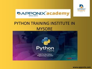 PYTHON TRAINING INSTITUTE IN
MYSORE
www.apponix.com
 