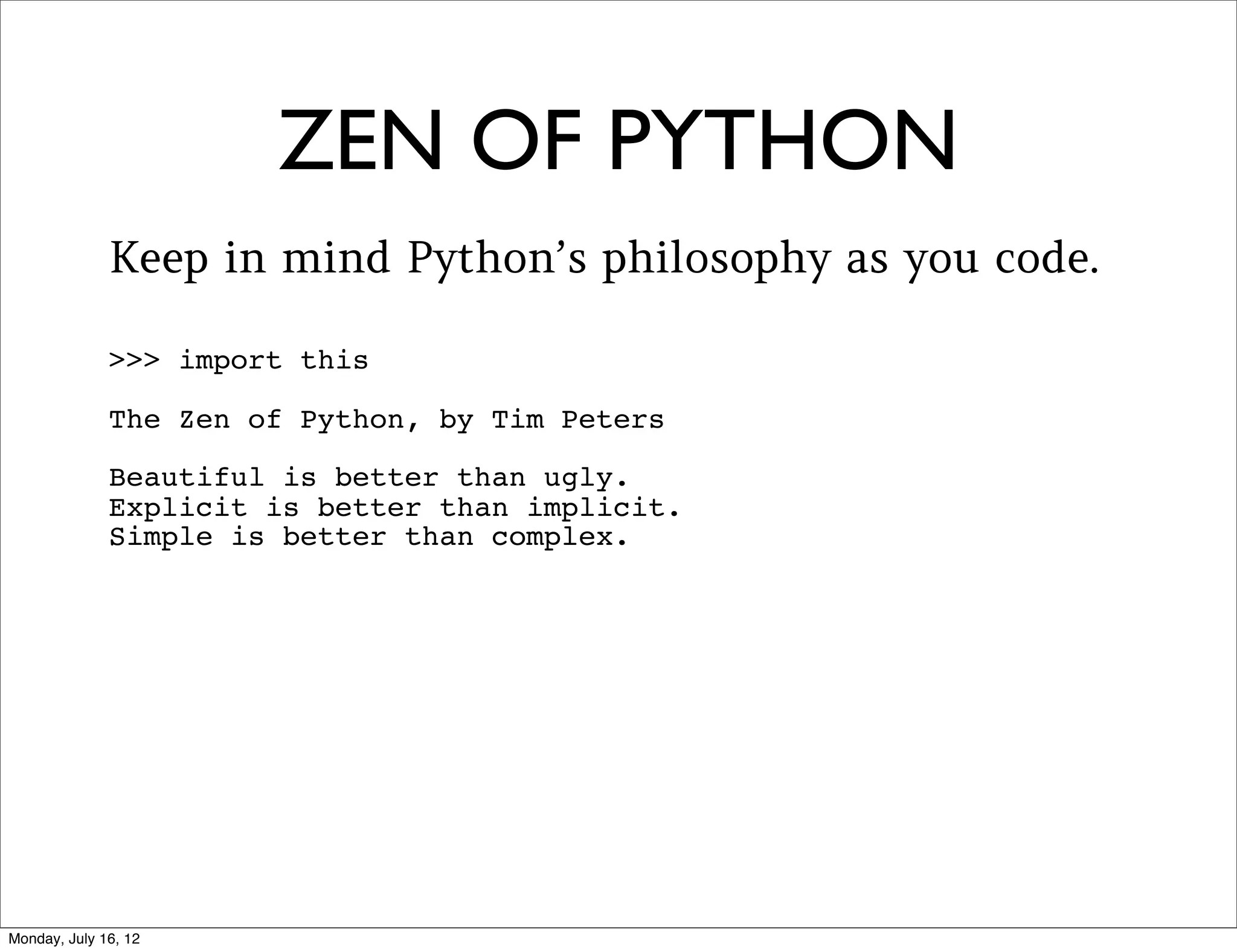 FINDING CODE TO REUSE
Where to get FREE reusable Python libraries:
  1. Python Standard Library
   •   Many great essentials, already on your system!

   •   http://docs.python.org/library/index.html

  2. Python Package Index
   •   21,000+ packages to download!

   •   http://pypi.python.org/


                                                   Audrey Roy
                                                    @audreyr
 