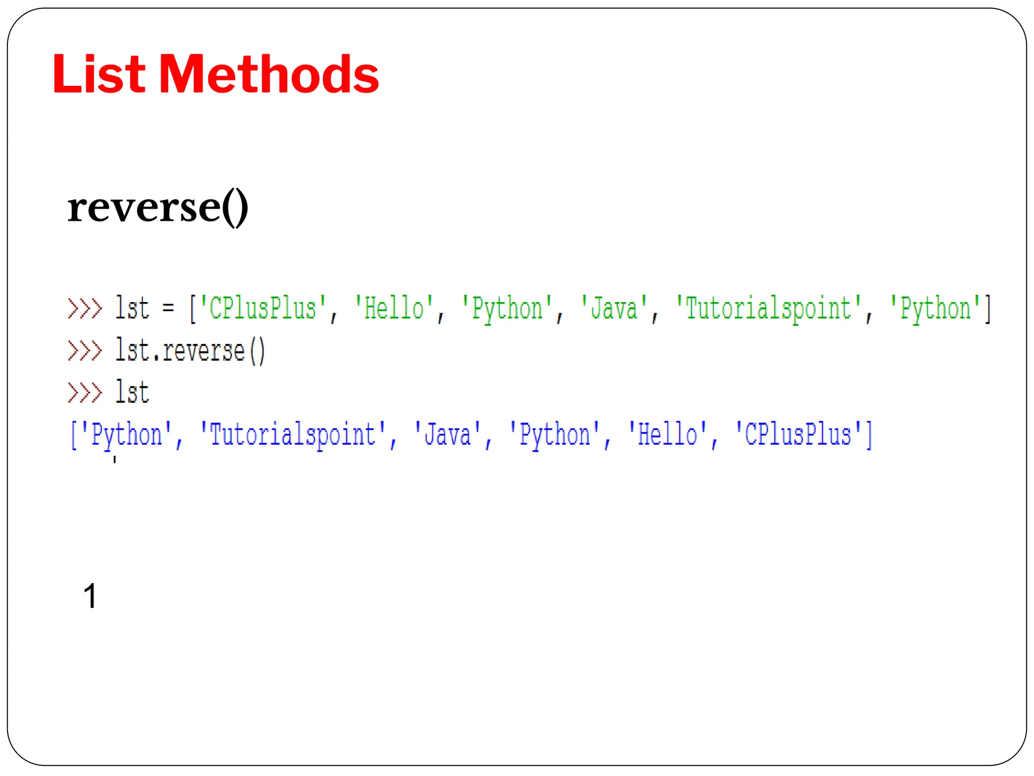 List Methods
reverse()
1
 