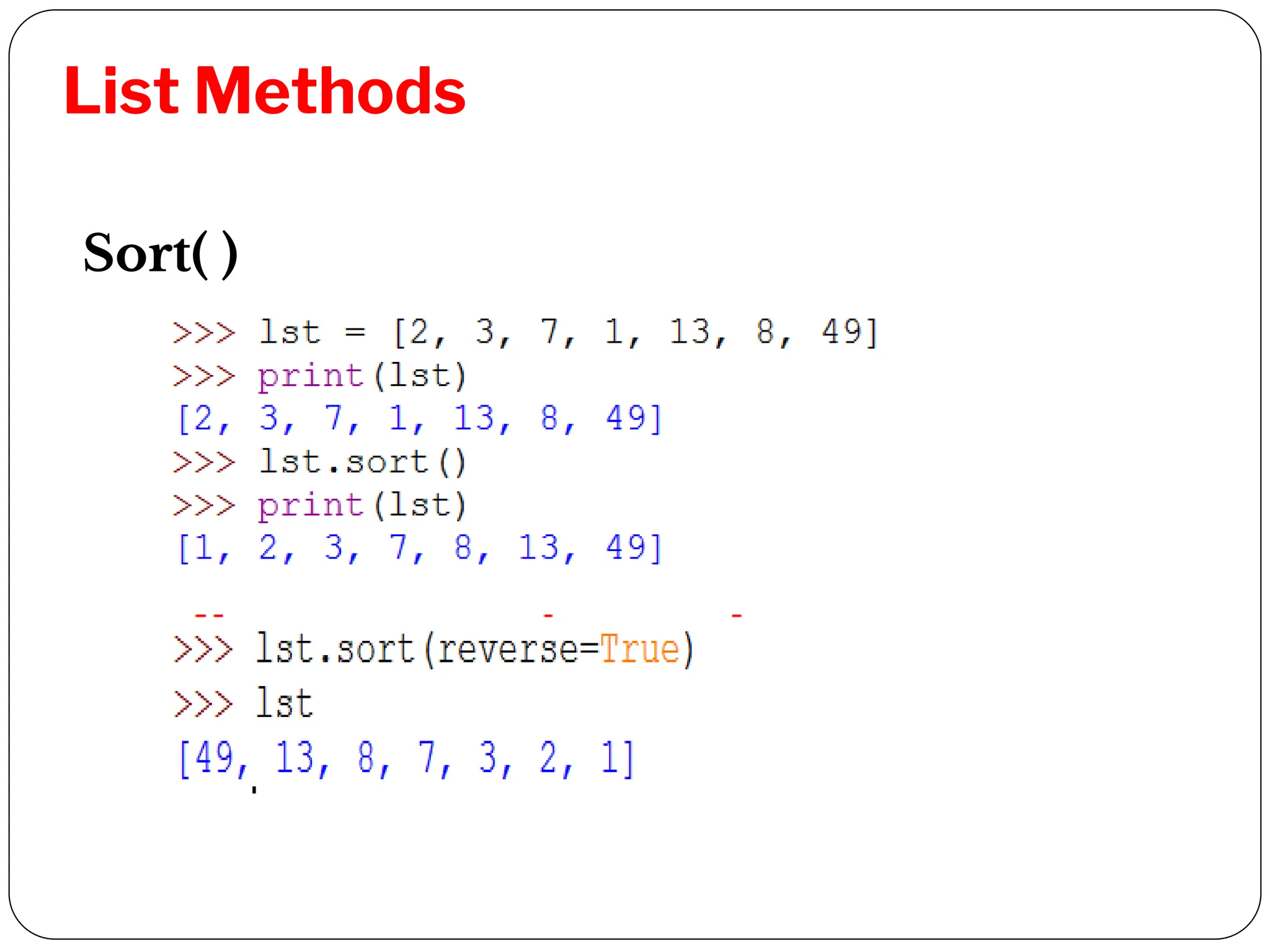List Methods
Sort( )
 