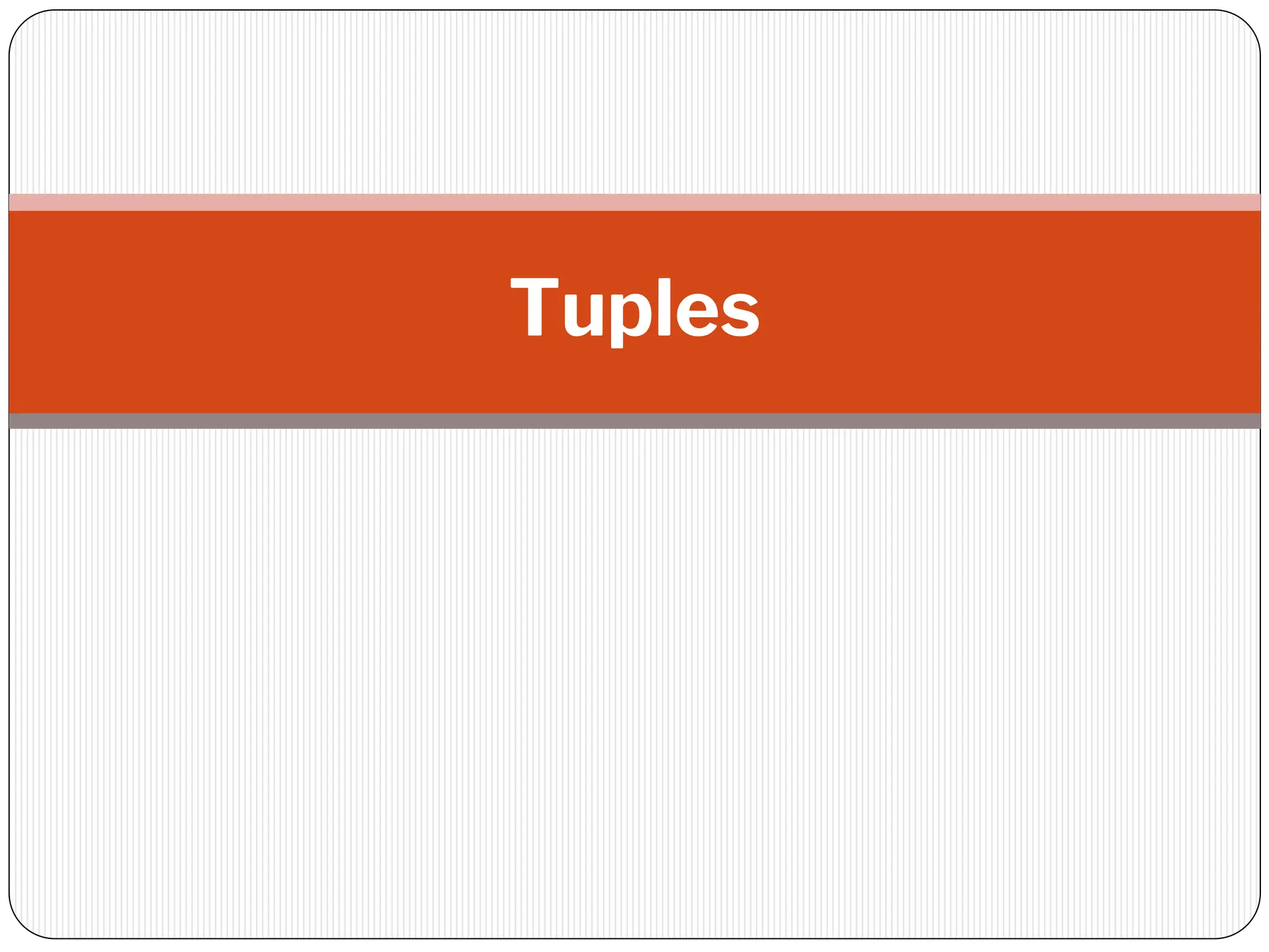 Tuples
 
