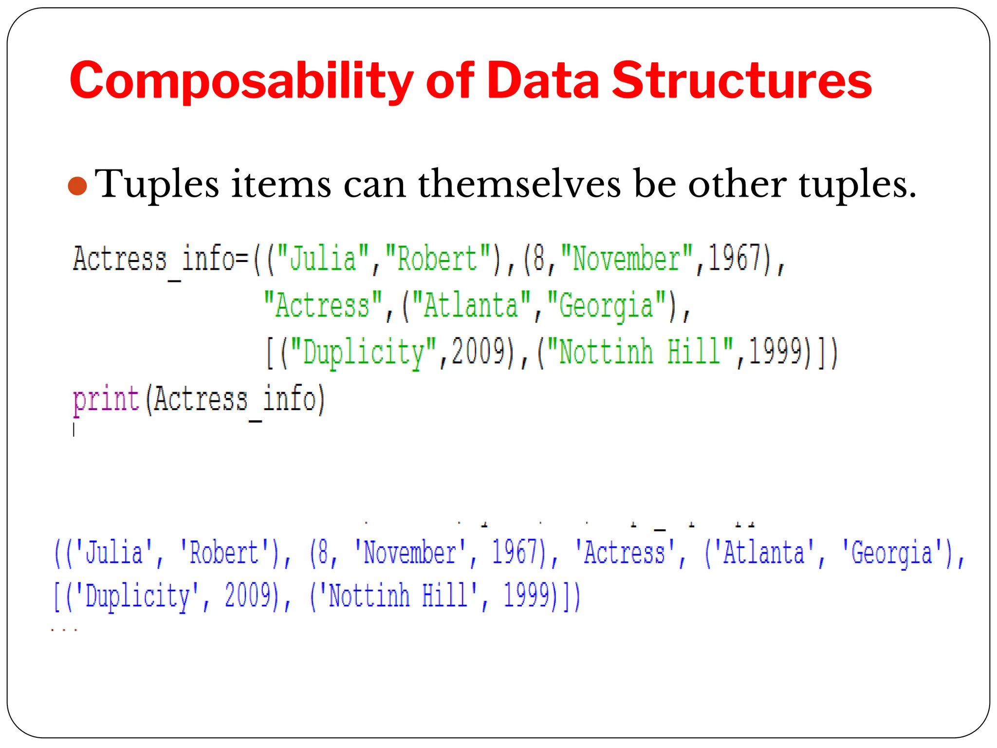 Composability of Data Structures
⚫Tuples items can themselves be other tuples.
 