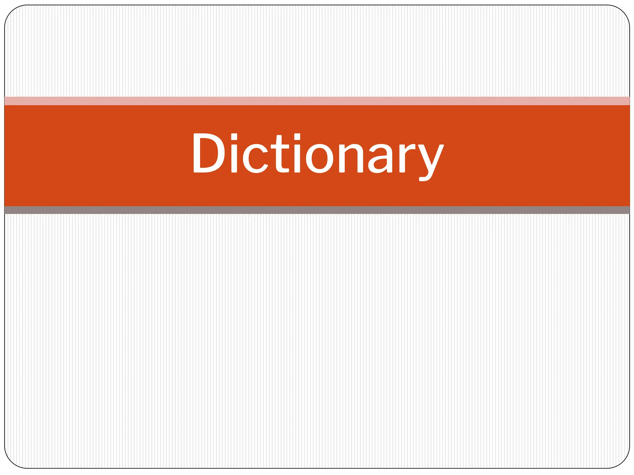 Dictionary
 