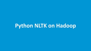 Python NLTK on Hadoop
 
