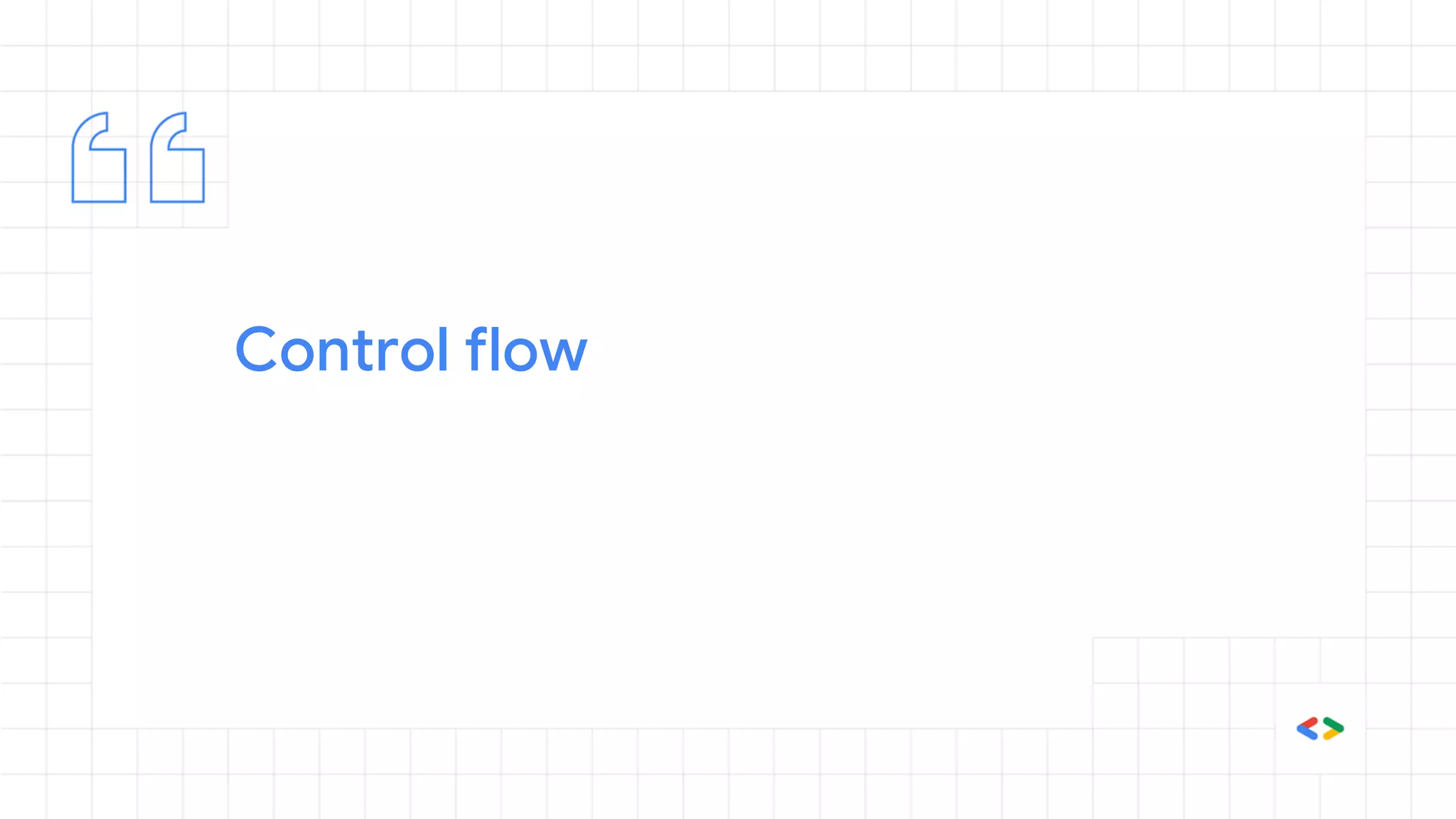 Control flow
 